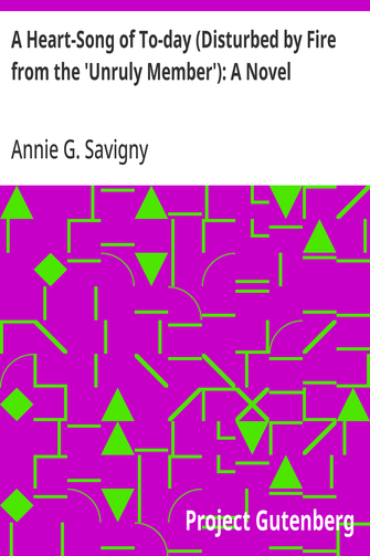 Cover of the audiobook “A Heart-Song of To-day (Disturbed by Fire from the 'Unruly Member'): A Novel”