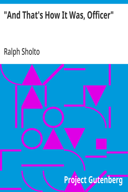Cover of the audiobook “"And That's How It Was, Officer"”