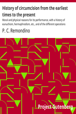 Cover of the audiobook “History of circumcision from the earliest times to the present : Moral and physical reasons for its performance, with a history of eunuchism, hermaphrodism, etc., and of the different operations practiced upon the prepuce”
