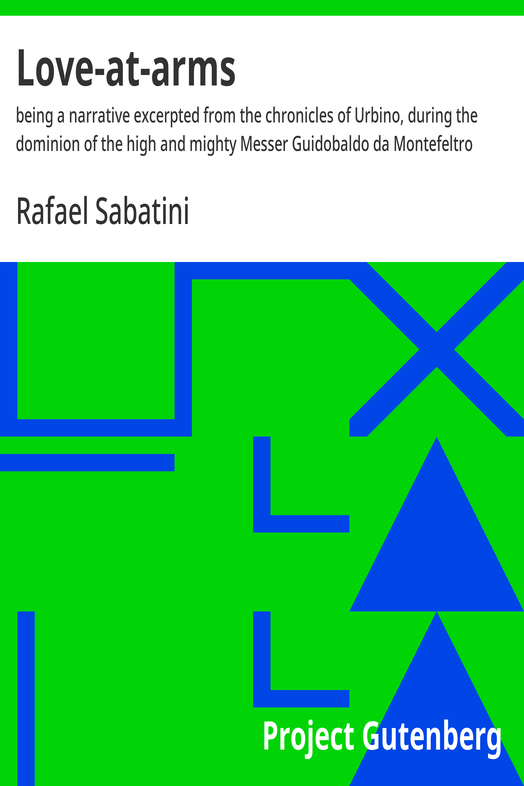 Cover of the audiobook “Love-at-arms : being a narrative excerpted from the chronicles of Urbino, during the dominion of the high and mighty Messer Guidobaldo da Montefeltro”