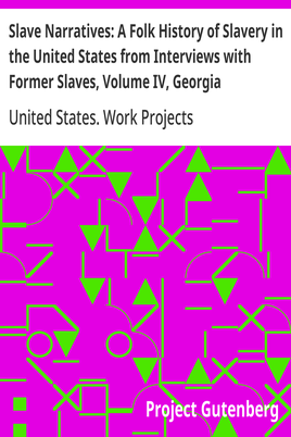 Cover of the audiobook “Slave Narratives: A Folk History of Slavery in the United States from Interviews with Former Slaves, Volume IV, Georgia Narratives, Part 2”