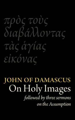 Cover of the audiobook “St John Damascene on Holy Images (πρὸς τοὺς διαβάλλοντας τᾶς ἁγίας εἰκόνας). Followed by Three Sermons on the Assumption (κοίμησις)”