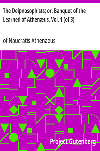 Cover of the audiobook “The Deipnosophists; or, Banquet of the Learned of Athenæus, Vol. 1 (of 3)”