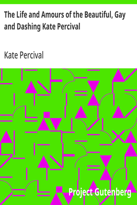 Cover of the audiobook “The Life and Amours of the Beautiful, Gay and Dashing Kate Percival”
