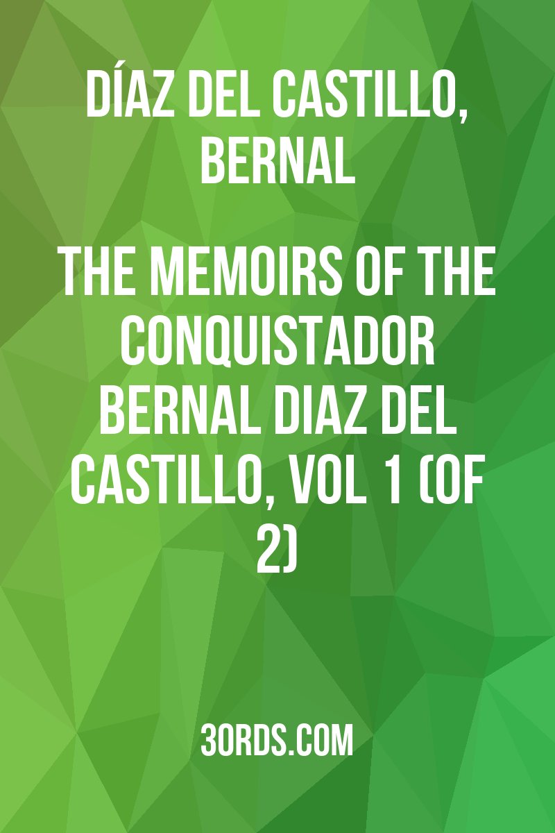 Cover of the audiobook “The Memoirs of the Conquistador Bernal Diaz del Castillo, Vol 1 (of 2)”